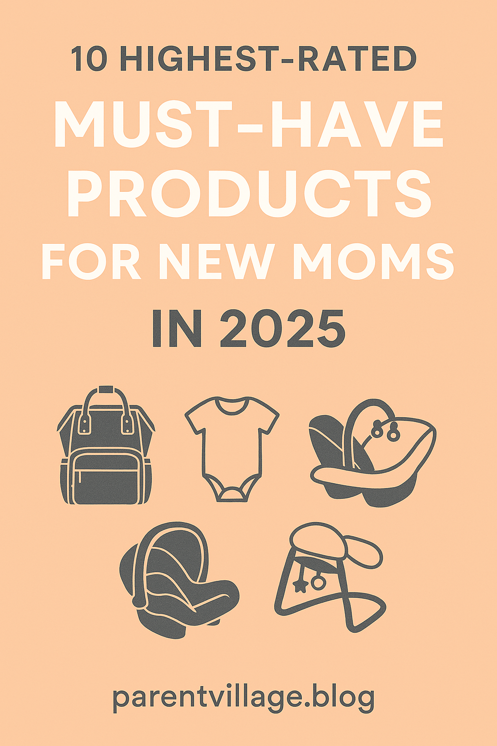Top 10 Must-Have Products for New Moms in 2025 (That Are Actually Worth&nbsp;Buying)