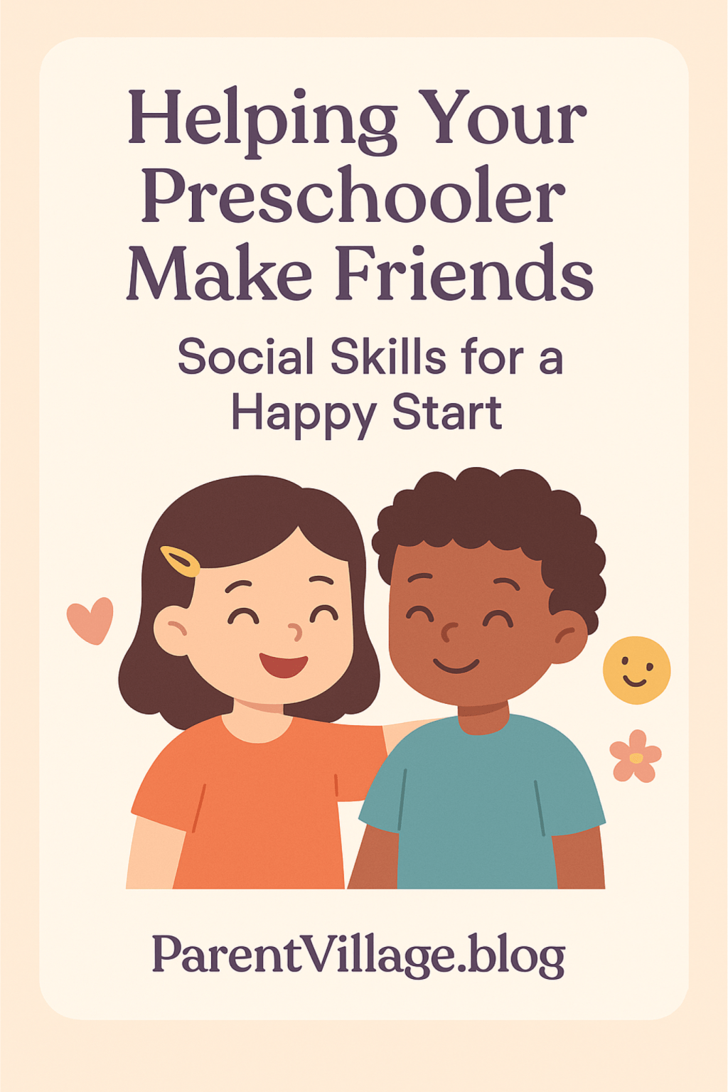 Helping Your Preschooler Make Friends: Social Skills for a Happy Start&nbsp;👧👦💛