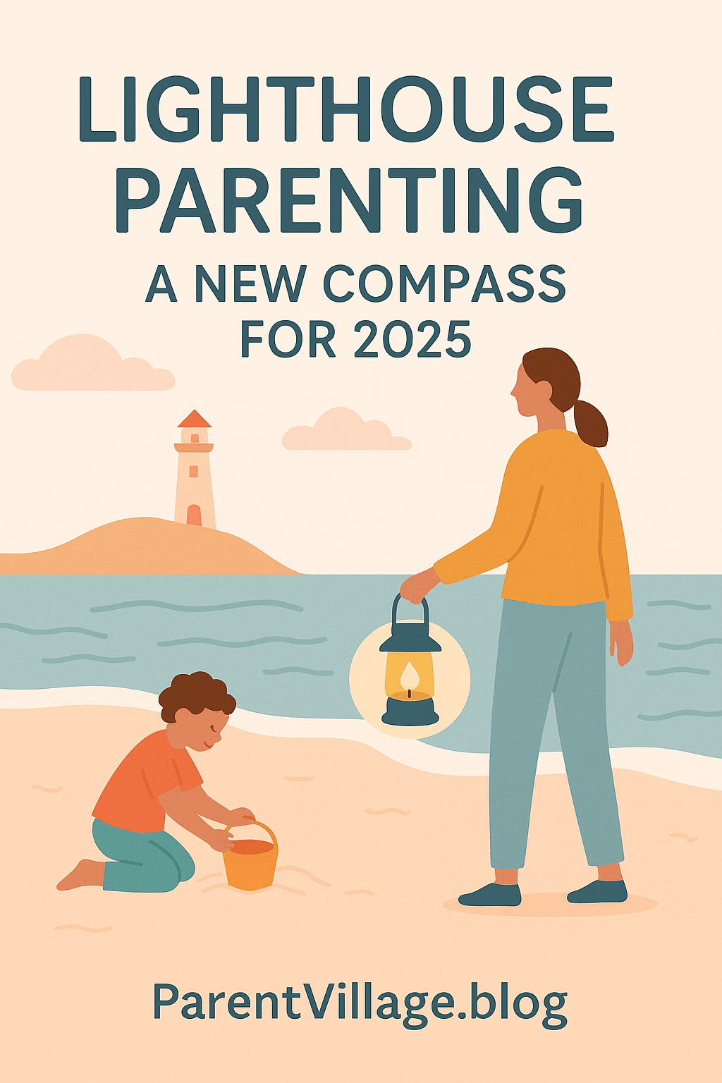 Lighthouse Parenting: A New Compass for 2025&nbsp;💡