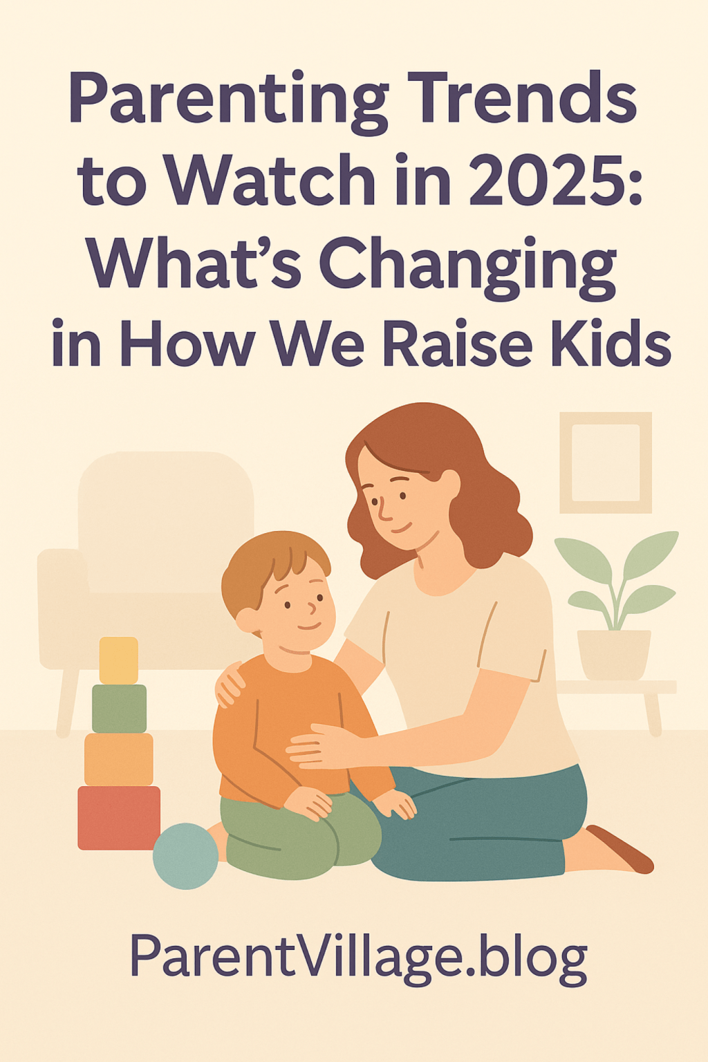 🌿 Parenting Trends to Watch in 2025: What’s Changing in How We Raise&nbsp;Kids